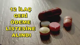 12 İlaç geri ödeme listesine alındı