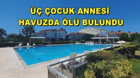 Üç çocuk annesi havuzda ölü bulundu