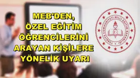  MEB'den, özel eğitim öğrencilerini arayan kişilere yönelik uyarı