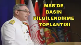 MSB tarafından basın bilgilendirme toplantısı yapıldı