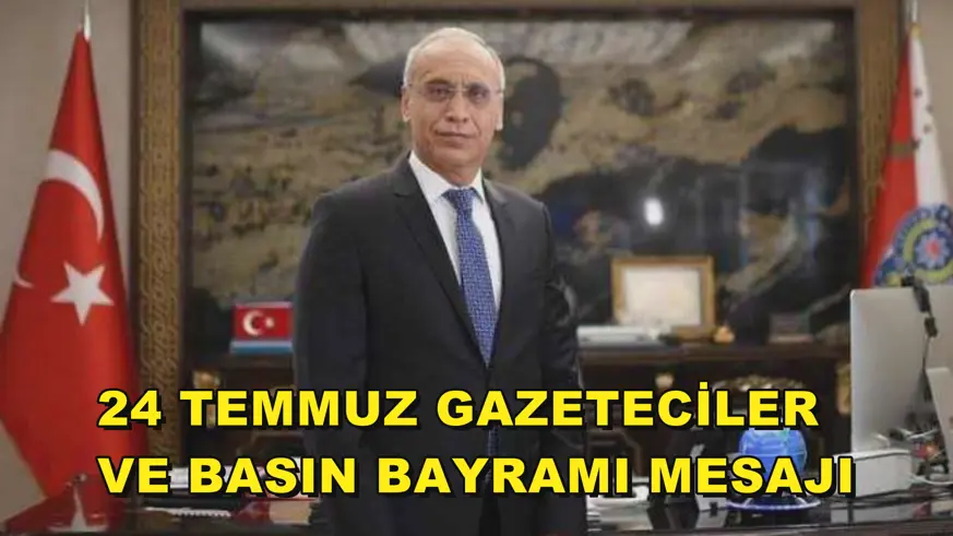 24 Temmuz Gazeteciler ve Basın Bayramı mesajı