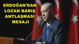 Erdoğan'dan Lozan Barış Antlaşması mesajı
