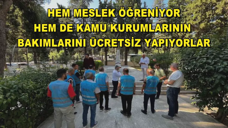 Hem meslek öğreniyor, hem de kamu kurumlarının bakımlarını ücretsiz yapıyorlar