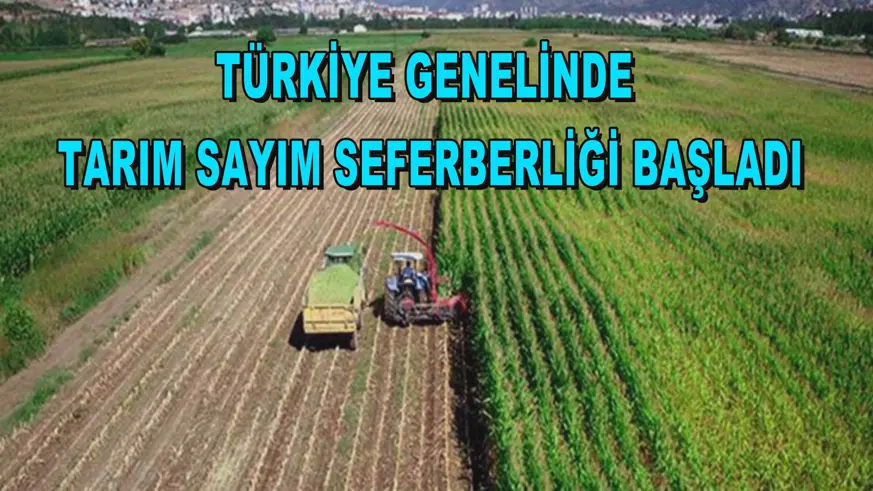 Türkiye genelinde tarım sayım seferberliği başladı
