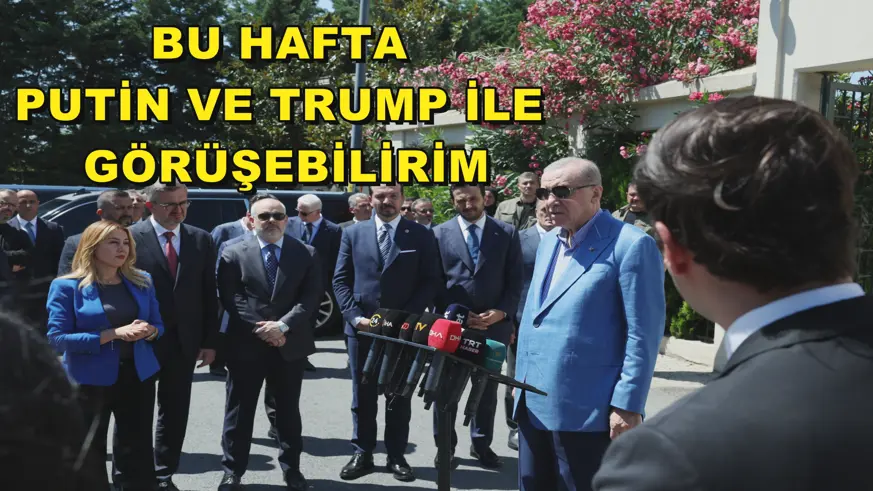 Bu hafta Putin ve Trump ile görüşebilirim