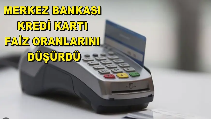 Merkez Bankası kredi kartı faiz oranlarını düşürdü