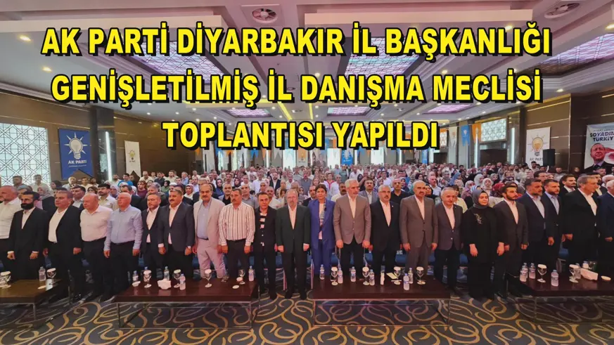 AK Parti Diyarbakır İl Başkanlığı Genişletilmiş İl Danışma Meclisi Toplantısı yapıldı