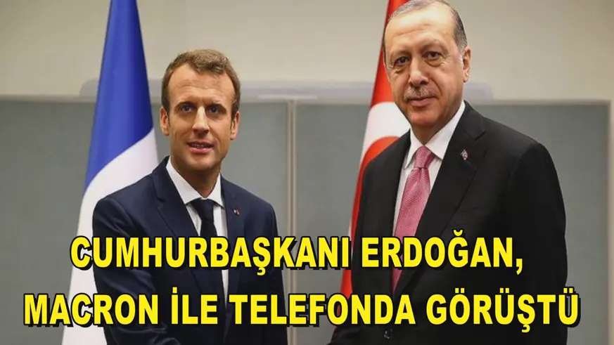  Cumhurbaşkanı Erdoğan, Macron ile telefonda görüştü