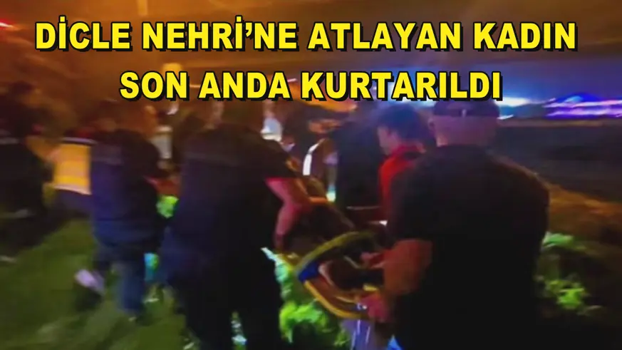 Dicle Nehri’ne atlayan kadın son anda kurtarıldı