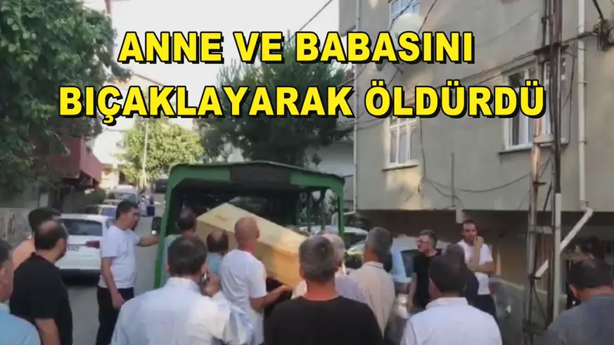 Anne ve babasını bıçaklayarak öldürdü