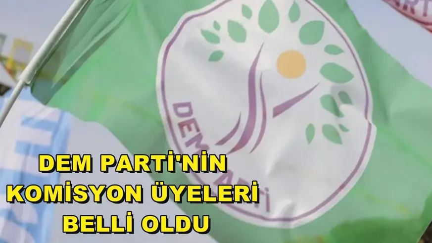 DEM Parti'nin komisyon üyeleri belli oldu