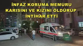 İnfaz koruma memuru, karısını ve kızını öldürüp intihar etti
