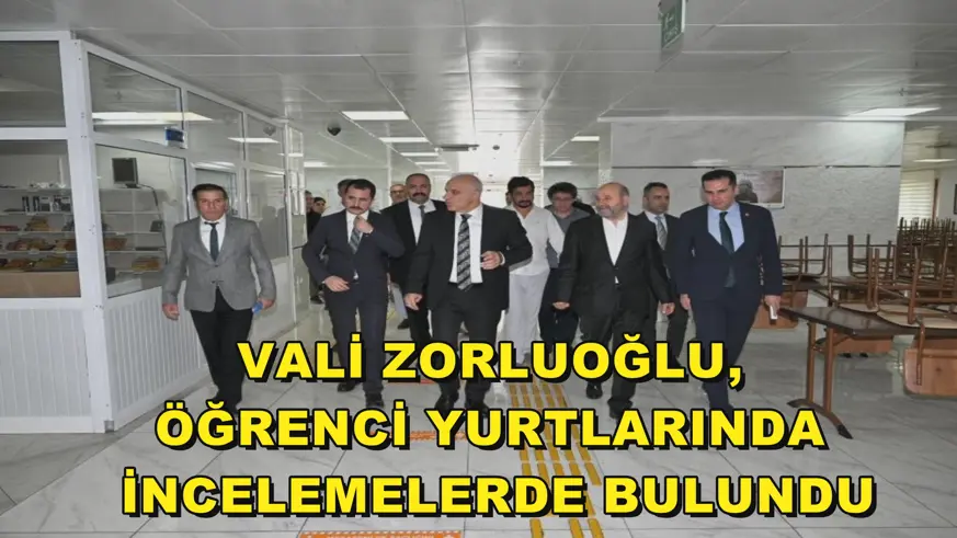 Vali Zorluoğlu, öğrenci yurtlarında incelemelerde bulundu