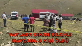 Yaylada çıkan silahlı kavgada 3 kişi öldü