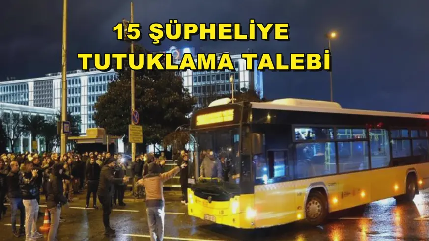 15 Şüpheliye tutuklama talebi