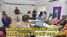 Kadınlara afetlere karşı farkındalık eğitimi verildi