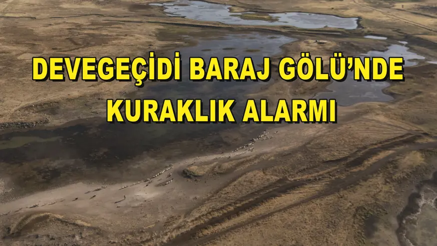 Devegeçidi Baraj Gölü’nde kuraklık alarmı