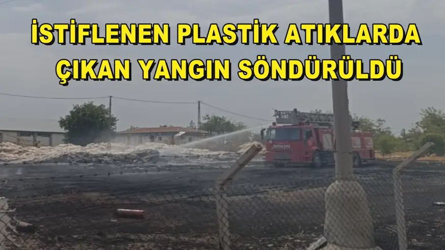 İstiflenen plastik atıklarda çıkan yangın söndürüldü