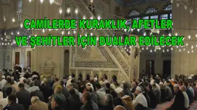 Camilerde kuraklık, afetler ve şehitler için dualar edilecek