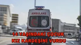 14 yaşındaki çocuk kız kardeşini vurdu