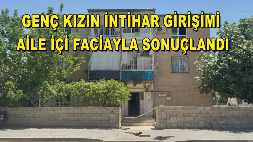 Genç kızın intihar girişimi aile içi faciayla sonuçlandı