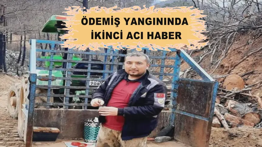 Ödemiş yangınında ikinci acı haber
