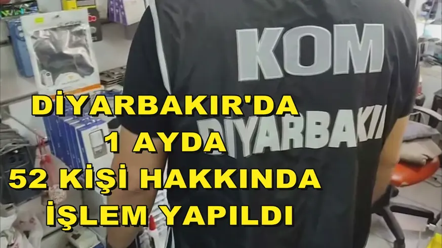 Diyarbakır'da 1 ayda 52 kişi hakkında işlem yapıldı