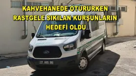 Kahvehanede otururken rastgele sıkılan kurşunların hedefi oldu