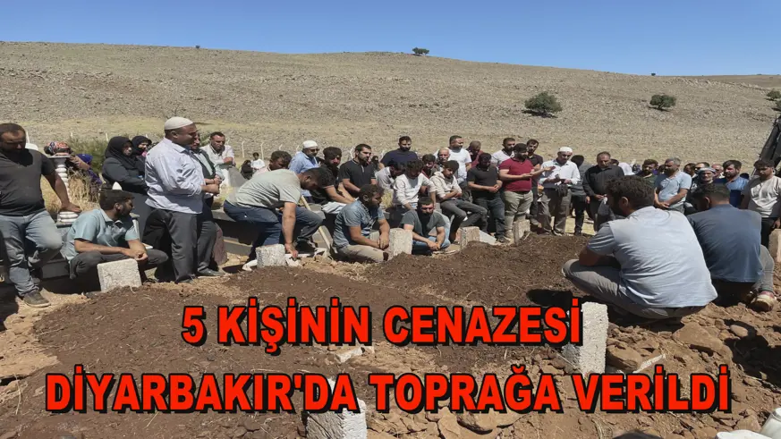 5 kişinin cenazesi Diyarbakır'da toprağa verildi