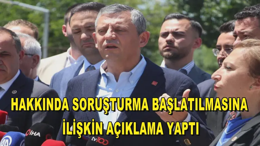 Hakkında soruşturma başlatılmasına ilişkin açıklama yaptı