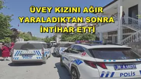 Üvey kızını ağır yaraladıktan sonra intihar etti