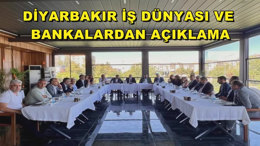 Diyarbakır iş dünyası ve bankalardan açıklama