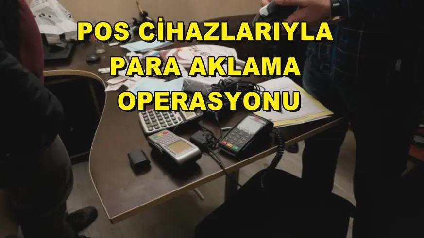 POS cihazlarıyla para aklama operasyonu