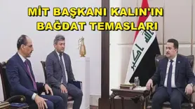 MİT Başkanı Kalın'ın Bağdat temasları