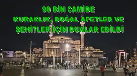90 Bin camide kuraklık, doğal afetler ve şehitler için dualar edildi