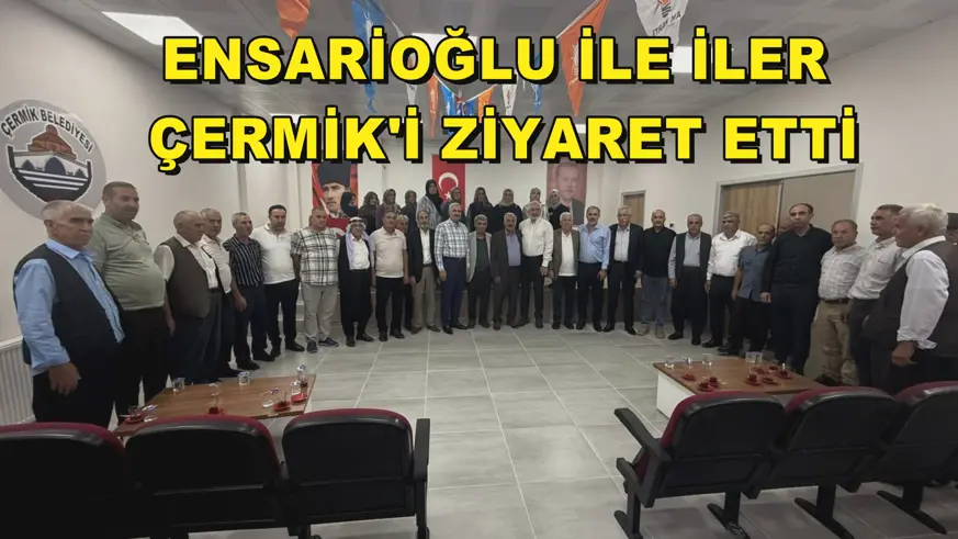 Ensarioğlu ile İler Çermik'i ziyaret etti