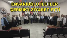 Ensarioğlu ile İler Çermik'i ziyaret etti
