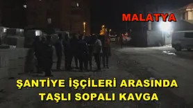 Şantiye işçileri arasında taşlı sopalı kavga