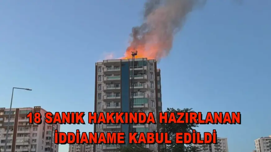 18 sanık hakkında hazırlanan iddianame kabul edildi