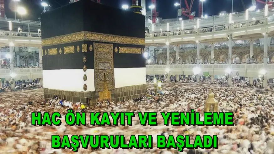 Hac ön kayıt ve yenileme başvuruları başladı