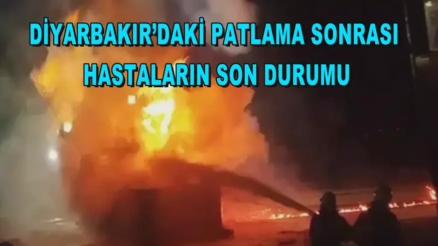 Diyarbakır’daki patlama sonrası hastaların son durumu