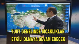 Yurt genelinde sıcaklıklar etkili olmaya devam edecek