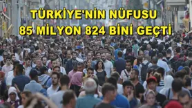 Türkiye'nin nüfusu 85 milyon 824 bini geçti