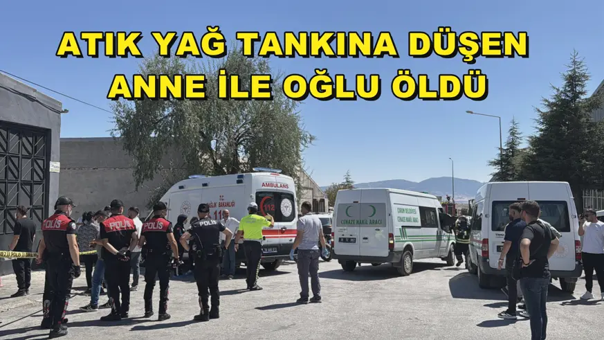 Atık yağ tankına düşen anne ile oğlu öldü