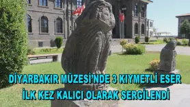 Diyarbakır Müzesi’nde 3 kıymetli eser ilk kez kalıcı olarak sergilendi