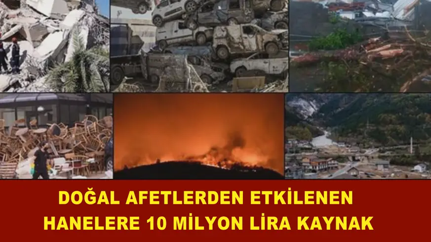  Doğal afetlerden etkilenen hanelere 10 milyon lira kaynak