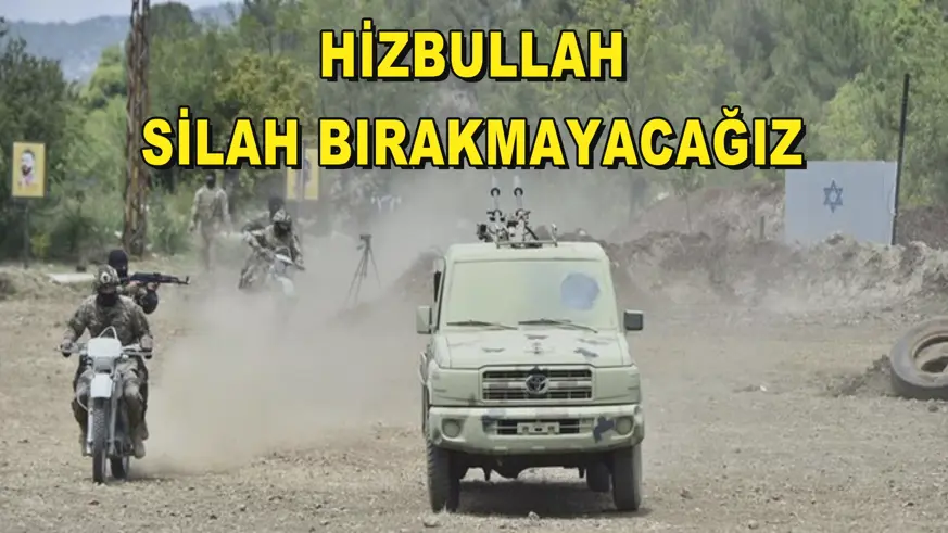 Hizbullah: silah bırakmayacağız