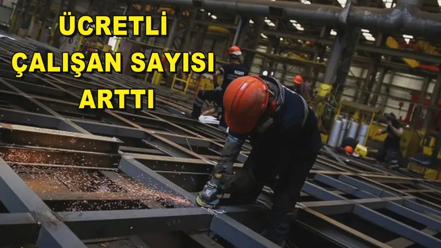 Ücretli çalışan sayısı arttı