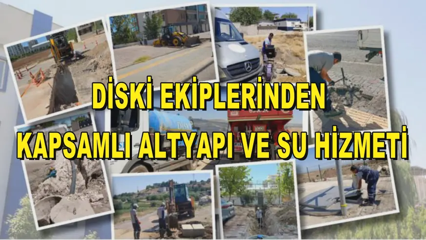 DİSKİ ekiplerinden kapsamlı altyapı ve su hizmeti