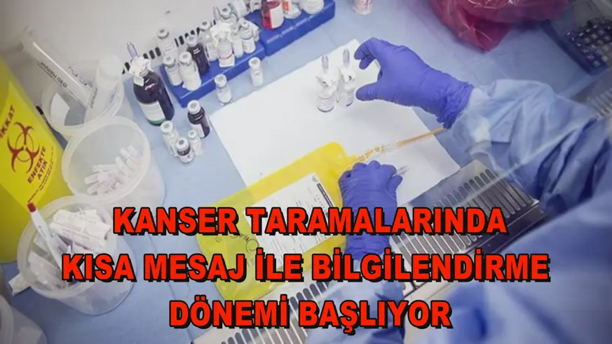 Kanser taramalarında kısa mesaj ile bilgilendirme dönemi başlıyor